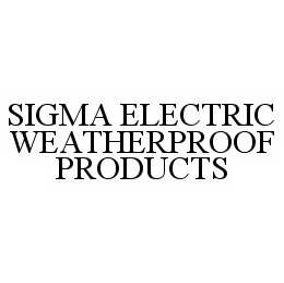 SIGMA ELECTRIC WEATHERPROOF PRODUCTS trademark