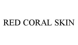 RED CORAL SKIN trademark