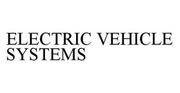 ELECTRIC VEHICLE SYSTEMS trademark