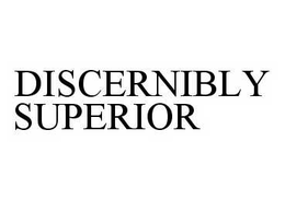 DISCERNIBLY SUPERIOR trademark