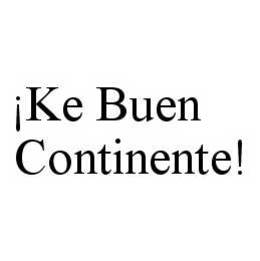 ¡KE BUEN CONTINENTE! trademark