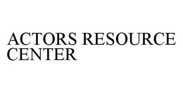 ACTORS RESOURCE CENTER trademark
