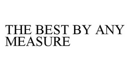 THE BEST BY ANY MEASURE trademark
