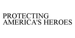 PROTECTING AMERICA'S HEROES trademark