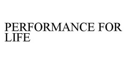 PERFORMANCE FOR LIFE trademark