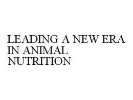 LEADING A NEW ERA IN ANIMAL NUTRITION trademark