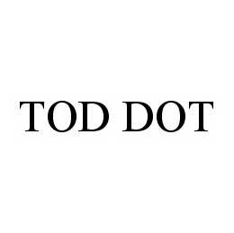 TOD DOT trademark