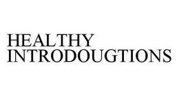 HEALTHY INTRODOUGTIONS trademark