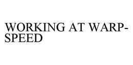 WORKING AT WARP-SPEED trademark