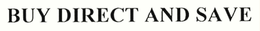 BUY DIRECT AND SAVE trademark