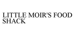 LITTLE MOIR'S FOOD SHACK trademark