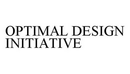 OPTIMAL DESIGN INITIATIVE trademark
