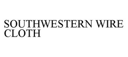 SOUTHWESTERN WIRE CLOTH trademark