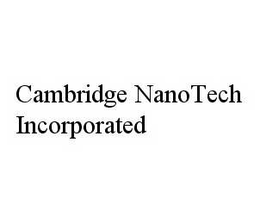 CAMBRIDGE NANOTECH INCORPORATED trademark