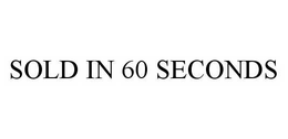SOLD IN 60 SECONDS trademark