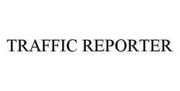 TRAFFIC REPORTER trademark