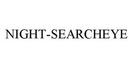 NIGHT-SEARCHEYE trademark