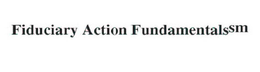 FIDUCIARY ACTION FUNDAMENTALS trademark