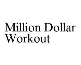 MILLION DOLLAR WORKOUT trademark