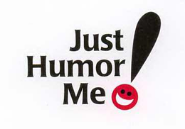 JUST HUMOR ME! trademark
