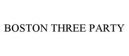 BOSTON THREE PARTY trademark