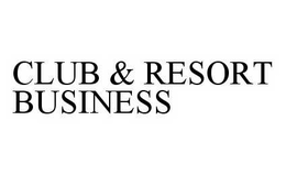 CLUB & RESORT BUSINESS trademark