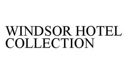 WINDSOR HOTEL COLLECTION trademark