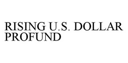 RISING U.S. DOLLAR PROFUND trademark