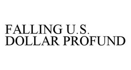 FALLING U.S. DOLLAR PROFUND trademark
