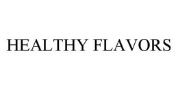 HEALTHY FLAVORS trademark