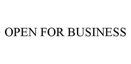 OPEN FOR BUSINESS trademark