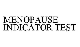 MENOPAUSE INDICATOR TEST trademark