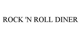 ROCK 'N ROLL DINER trademark