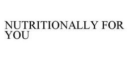 NUTRITIONALLY FOR YOU trademark