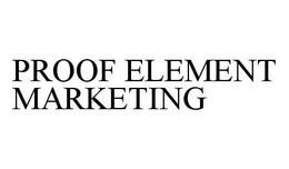 PROOF ELEMENT MARKETING trademark