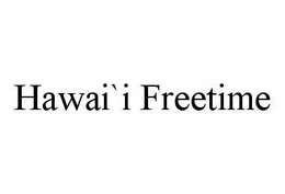 HAWAI`I FREETIME trademark