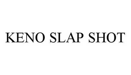 KENO SLAP SHOT trademark