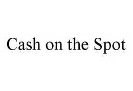 CASH ON THE SPOT trademark