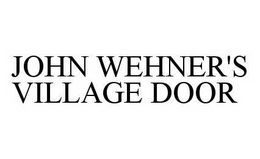 JOHN WEHNER'S VILLAGE DOOR trademark
