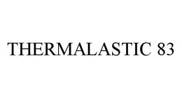 THERMALASTIC 83 trademark