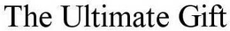 THE ULTIMATE GIFT trademark