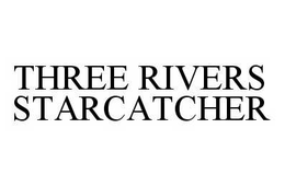 THREE RIVERS STARCATCHER trademark