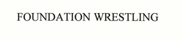 FOUNDATION WRESTLING trademark