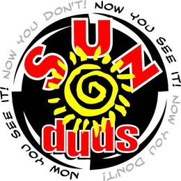 SUN DUDS NOW YOU SEE IT! NOW YOU DON'T! trademark