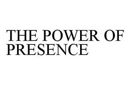THE POWER OF PRESENCE trademark