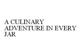 A CULINARY ADVENTURE IN EVERY JAR trademark