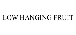 LOW HANGING FRUIT trademark