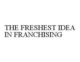 THE FRESHEST IDEA IN FRANCHISING trademark