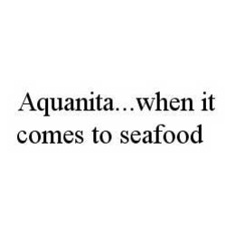 AQUANITA..WHEN IT COMES TO SEAFOOD trademark