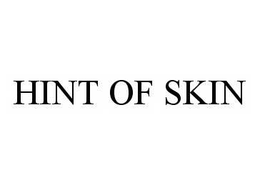 HINT OF SKIN trademark